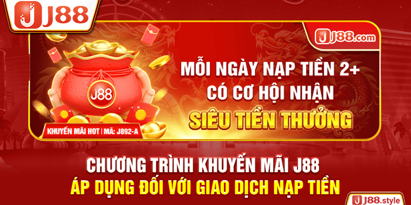 Chương trình khuyến mãi J88 áp dụng đối với giao dịch nạp tiền